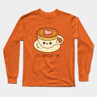 It's cappuccino time Long Sleeve T-Shirt